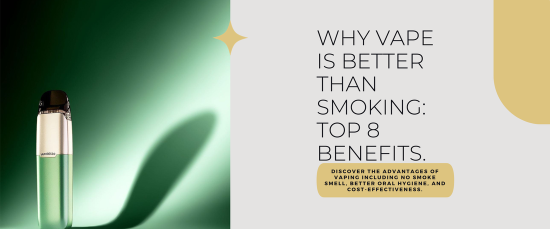 Why Vape is Good? Top 8 Benefits of Vaping Products Over Traditional Cigarettes